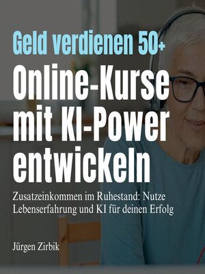 cover image of Geld verdienen 50+--Online-Kurse mit KI-Power